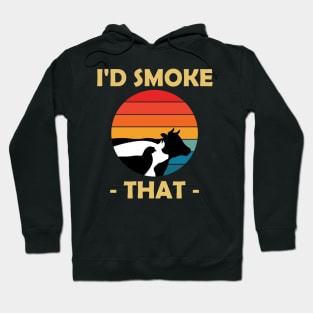 I'd Smoke That Hoodie